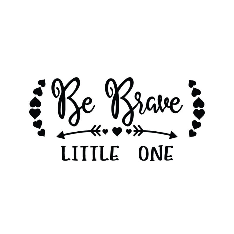 Be Brave Little One SVG