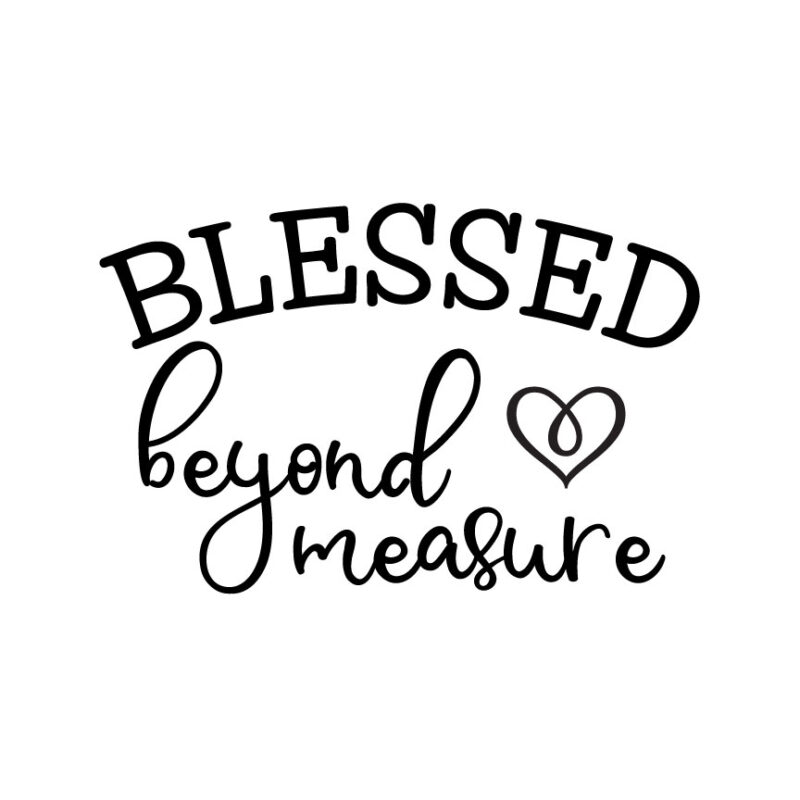 Blessed Beyond Measure SVG