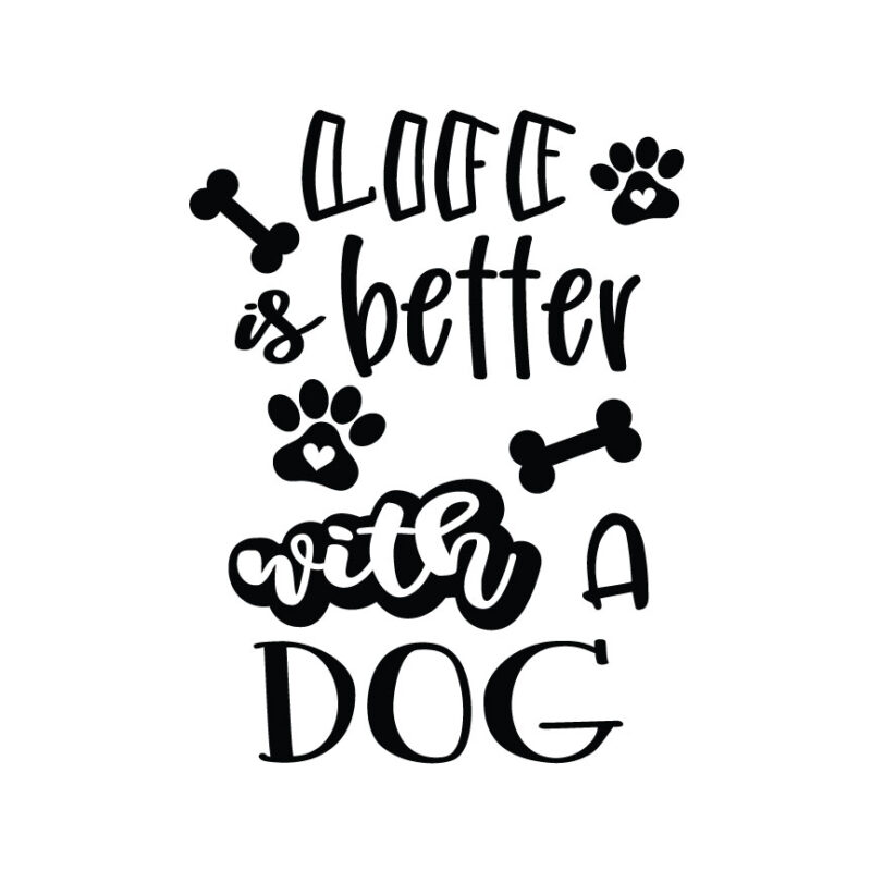 Life Is Better With A Dog