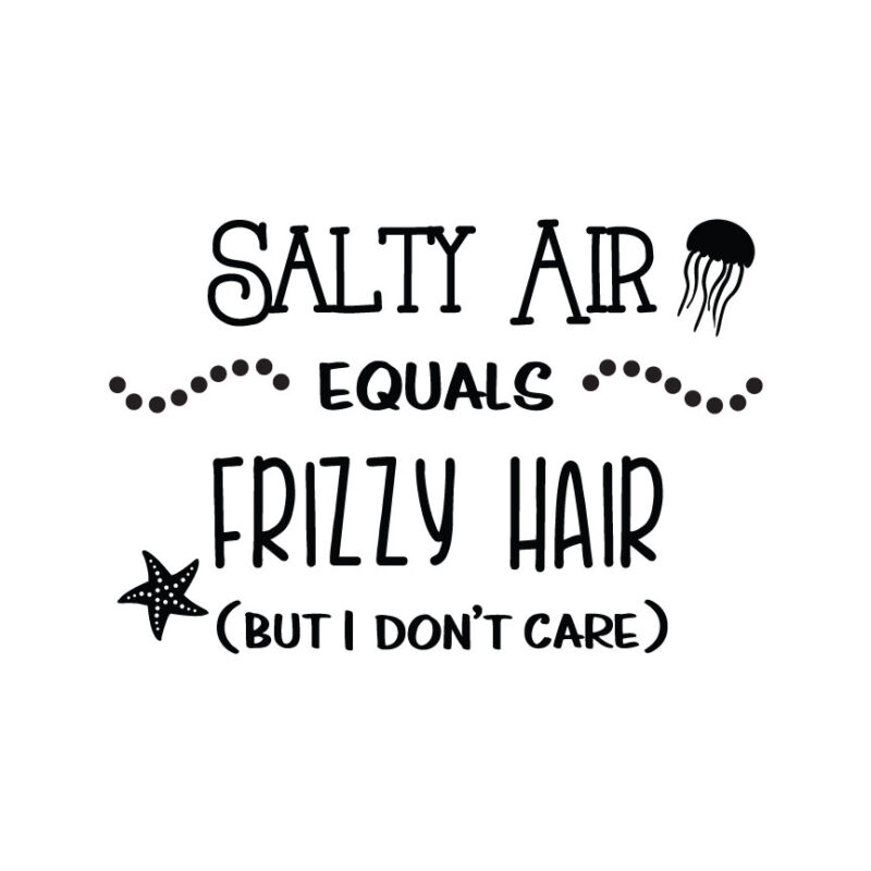 Salty Air Equals Frizzy Hair SVG