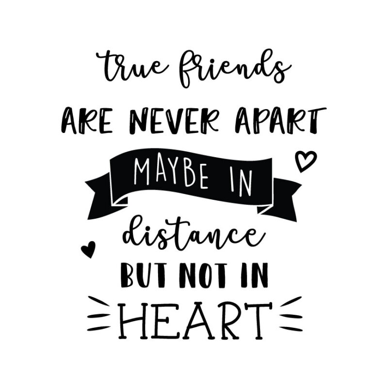 True Friends Are Never Apart