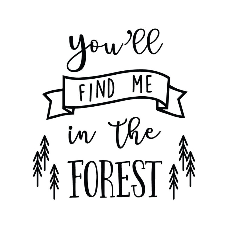 You'll Find Me In The Forest SVG