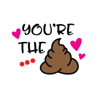 You're The Sh*t
