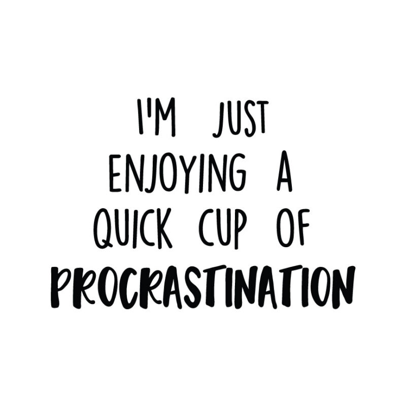 A Quick Cup Of Procrastination