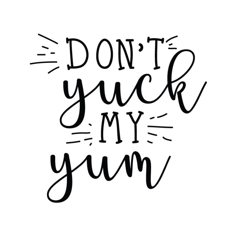 Don't Yuck My Yum
