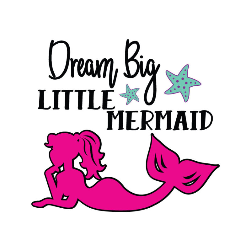 Dream Big Little Mermaid SVG
