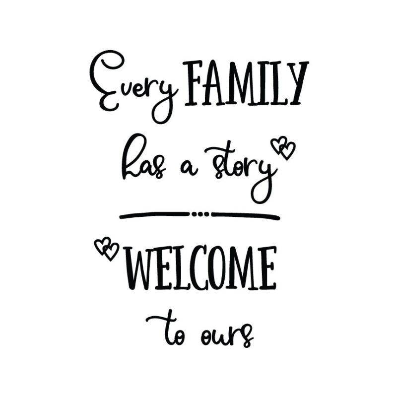 Every Family Has A Story Welcome To Ours SVG