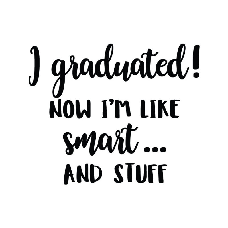 I Graduated! Now I'm Like Smart...And Stuff