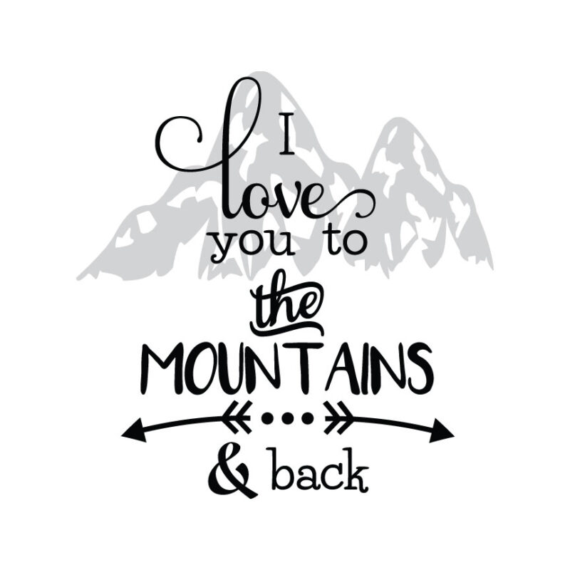 I Love You To The Mountains And Back
