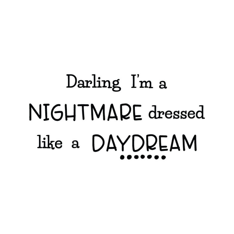 I'm A Nightmare Dressed Like A Daydream SVG