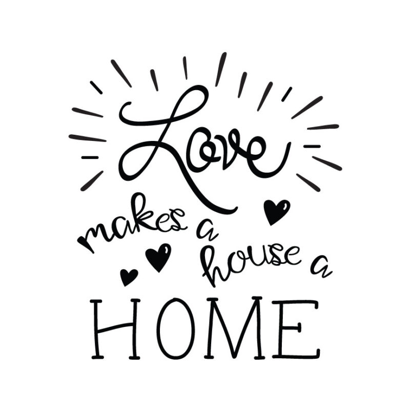 Love Makes A House A Home