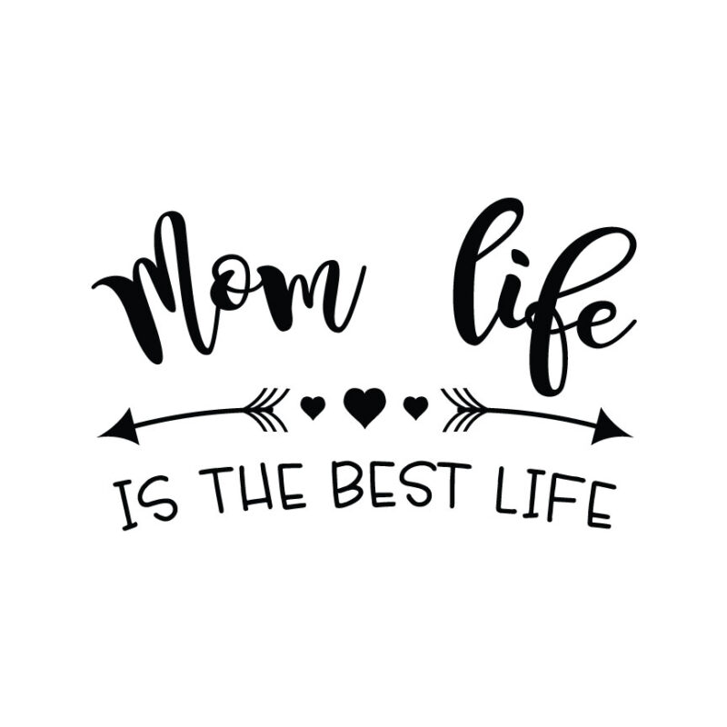 Mom Life Is The Best Life SVG