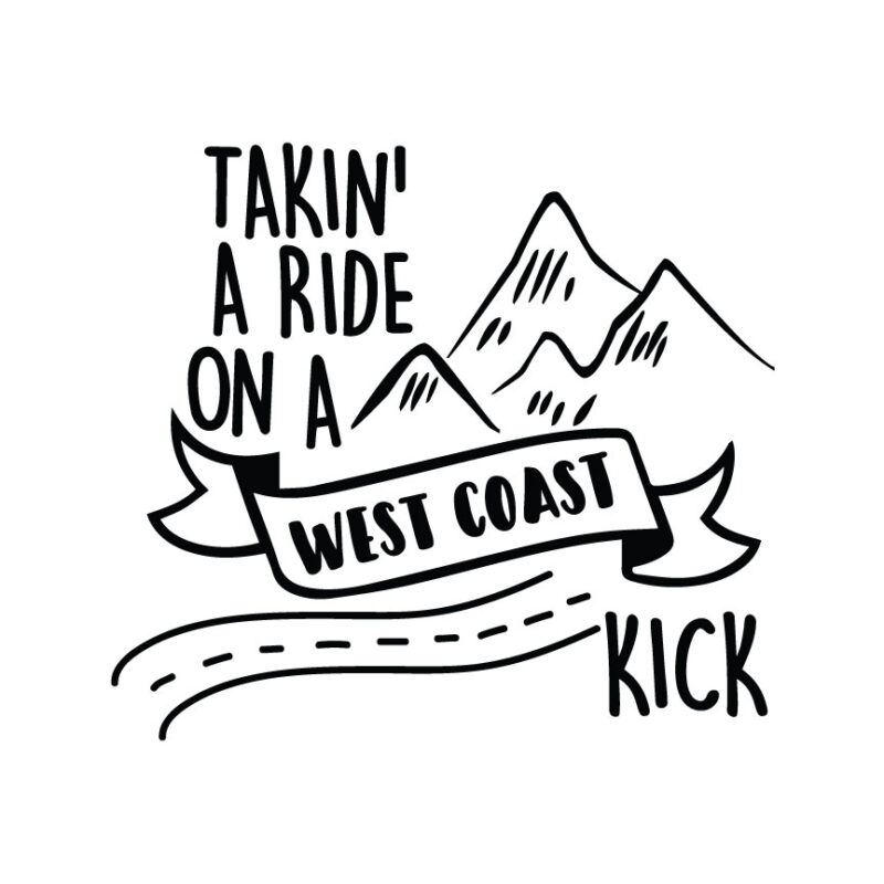 Takin' A Ride On A West Coast Kick SVG