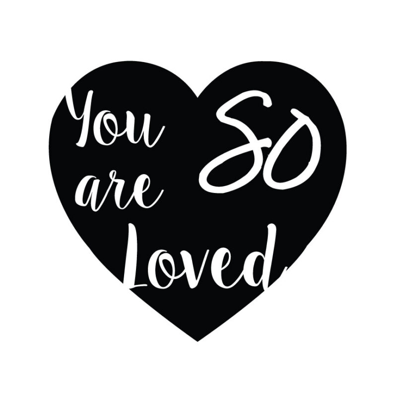 You Are So Loved