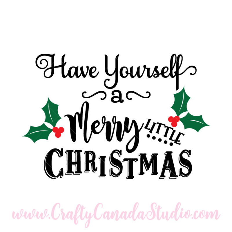 Have Yourself A Merry Little Christmas SVG with Holly