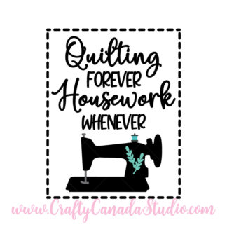 Quilting Forever Housework Whenever SVG