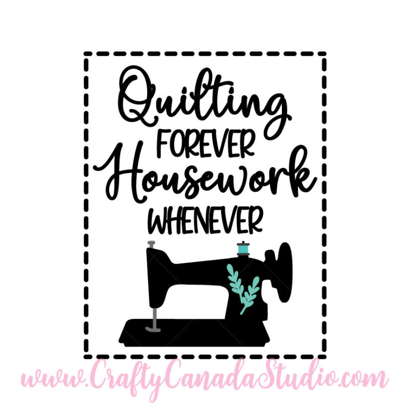 Quilting Forever Housework Whenever SVG