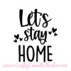 Let's Stay Home SVG