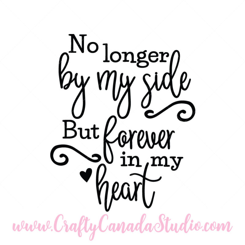 No Longer By My Side But Forever In My Heart SVG